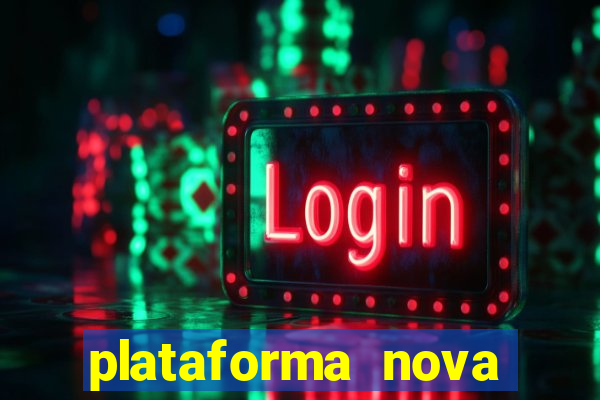 plataforma nova pagando muito hoje